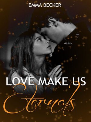 cover image of Love Makes Us Eternals